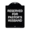 Signmission Reserved for Pastors Husband Heavy-Gauge Aluminum Architectural Sign, 24" x 18", BS-1824-23189 A-DES-BS-1824-23189 - alternate 1